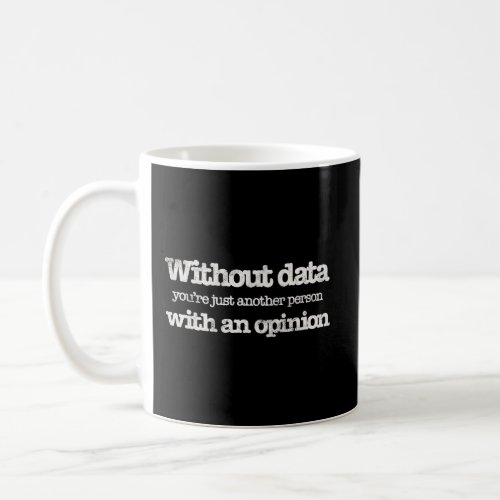Without Data Just Another Person Science Climate C Coffee Mug