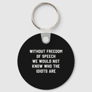 Without Dom Of Speech We Would Not Know Who S Are Keychain
