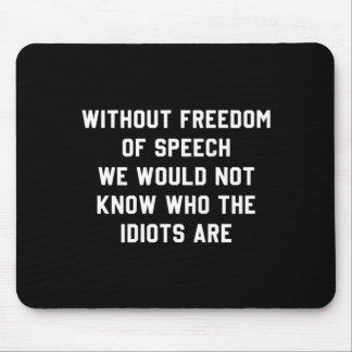 Without Dom Of Speech We Would Not Know Who S Are Mouse Pad