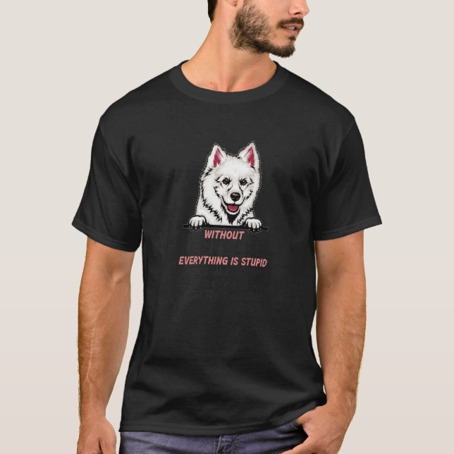 without Eskimo Dog dog everything is stupid Premiu T-Shirt (Front)
