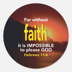 WITHOUT FAITH Hebrews 11:6 Christian Scripture Classic Round Sticker