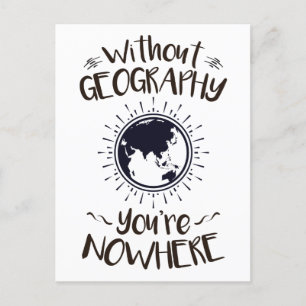 Without Geography You're Nowhere Postcard