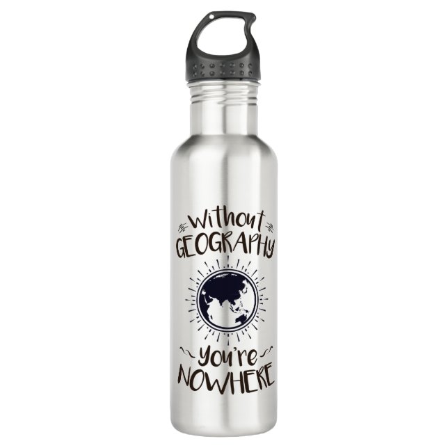 Without Geography You're Nowhere Stainless Steel Water Bottle (Front)
