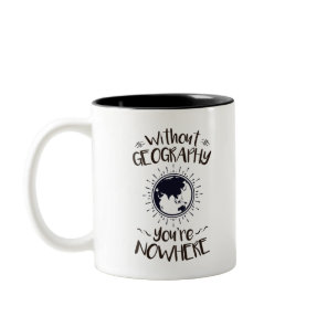 Without Geography You're Nowhere Two-Tone Coffee Mug