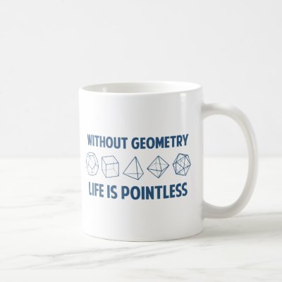 Without Geometry Life Is Pointless Coffee Mug