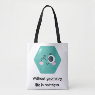 Without Geometry, Life Is Pointless Math Tote