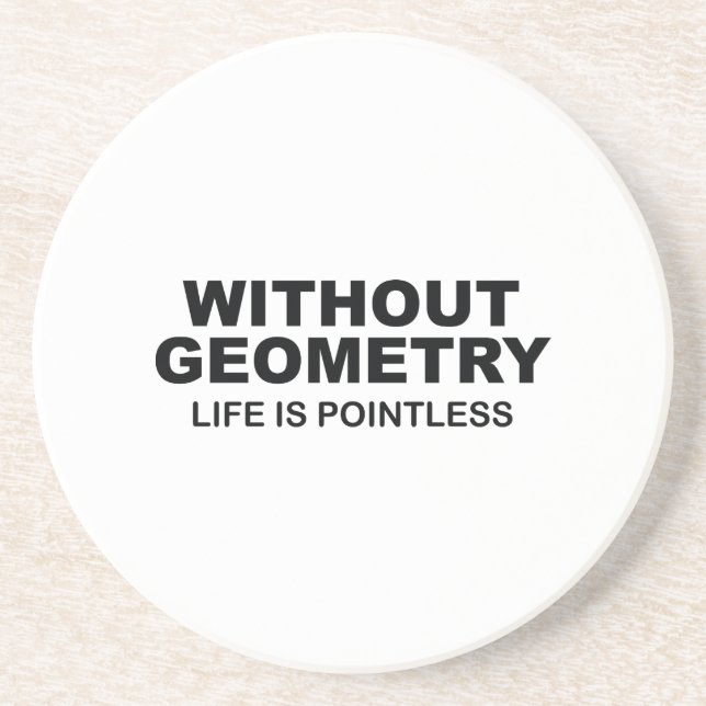 Without Geometry Life Is Pointless Sandstone Coaster (Front)