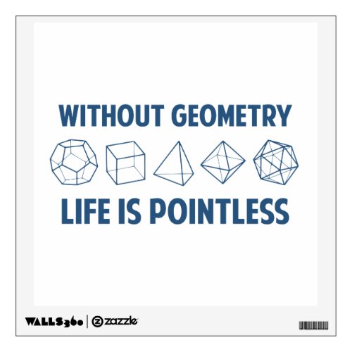 Without Geometry Life Is Pointless Wall Decal