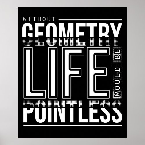 Without Geometry Life Would Be Pointless Funny Poster