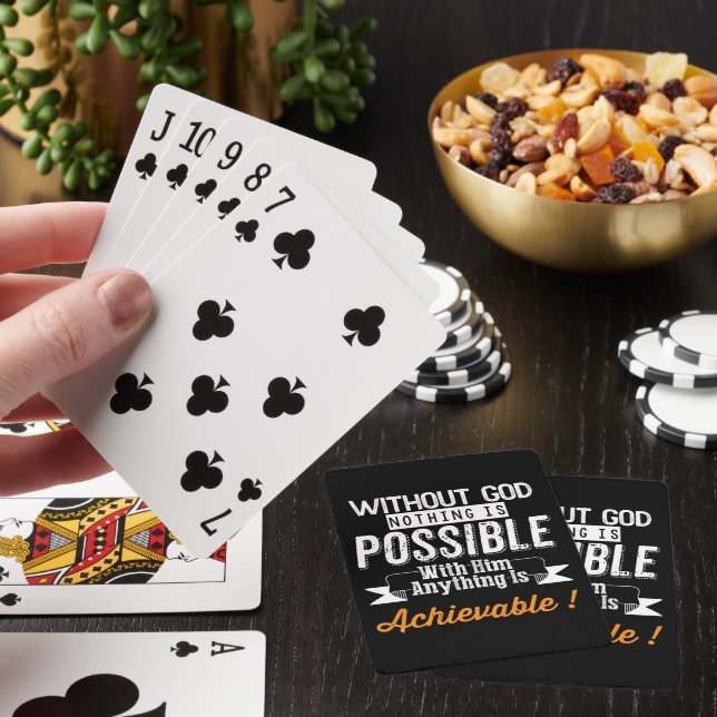 WITHOUT GOD NOTHING IS POSSIBLE WITH HIM ANYTHING  POKER CARDS (In Situ)