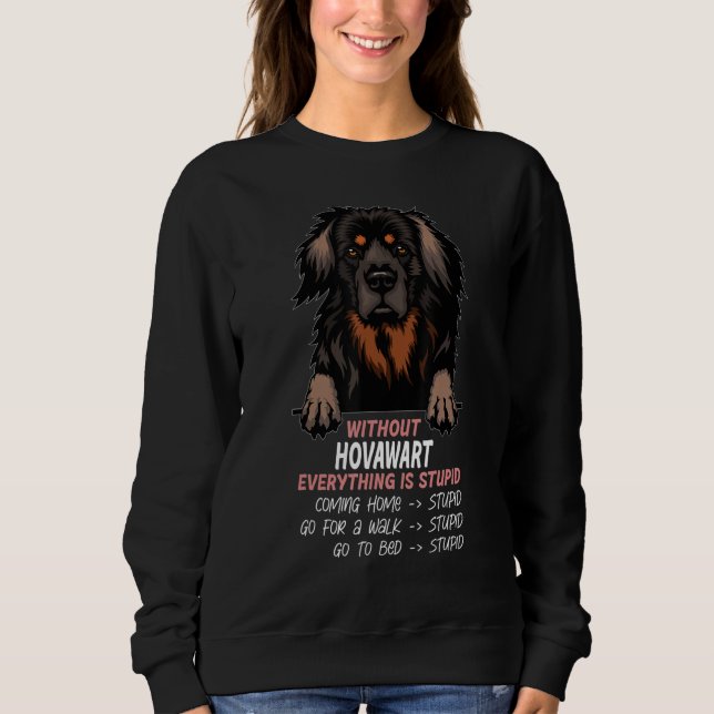 without Hovawart dog everything is stupid_1 Sweatshirt (Front)