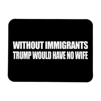 Without Immigrants Trump would have no wife - - .p Magnet