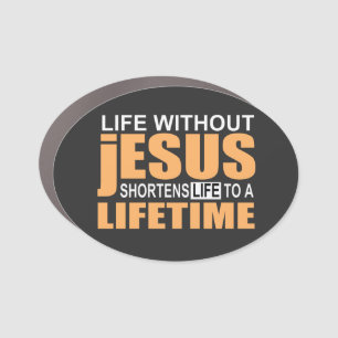 without Jesus there's no eternal life Car Magnet