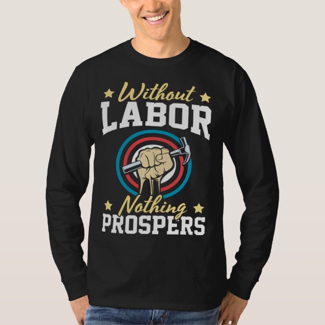 Without Labor Nothing Prosper Patriotic Laborer La T-Shirt (Front)