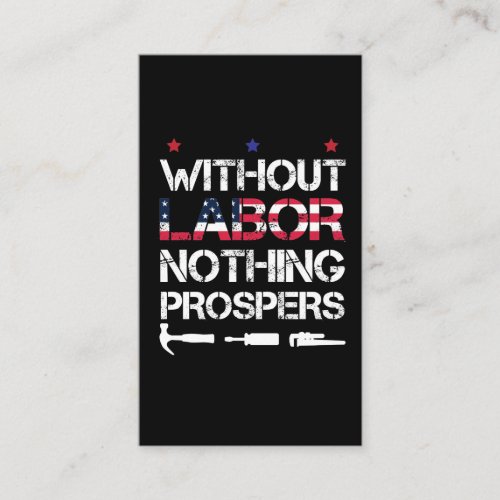 Without Labor nothing prospers Labor Day Union Business Card