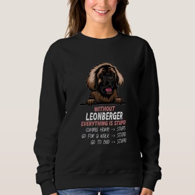 without Leonberger dog everything is stupid_1 Sweatshirt