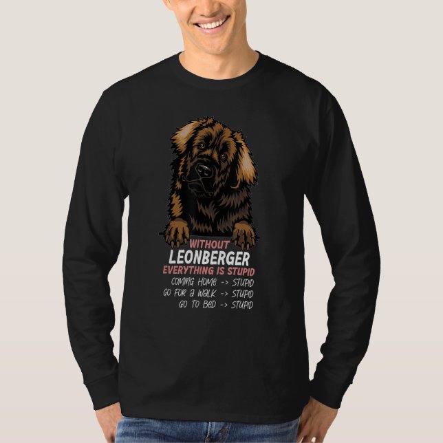 without Leonberger dog everything is stupid_3 T-Shirt (Front)