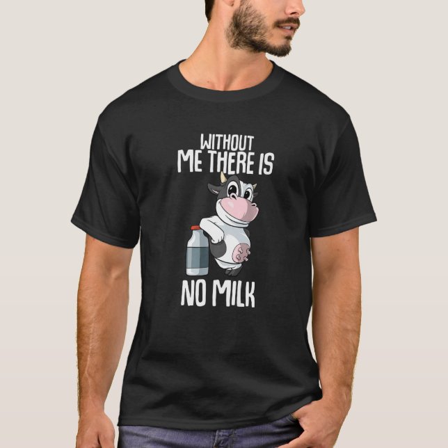 Without me there is no milk Farmer Premium T-Shirt (Front)