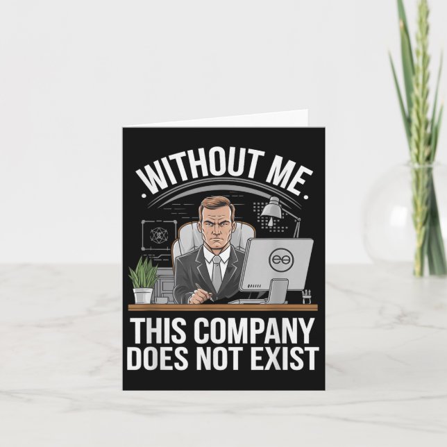 Without Me This Company Does Not Exist Boss Attitu Card (Front)