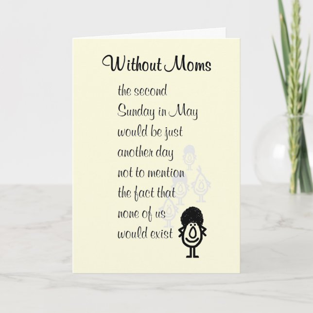Without Moms - a funny Mother's Day poem for mom Card (Front)