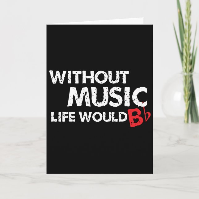 Without Music Life would B (be) Flat Card (Front)