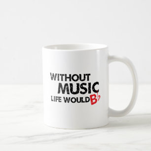 Without Music Life would B (be) Flat Coffee Mug