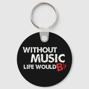 Without Music Life would B (be) Flat Keychain