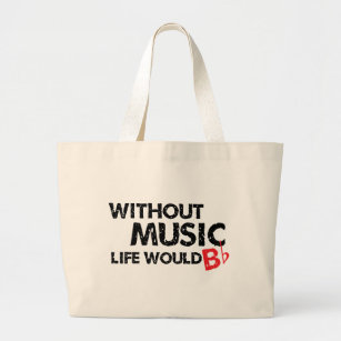 Without Music Life would B (be) Flat Large Tote Bag