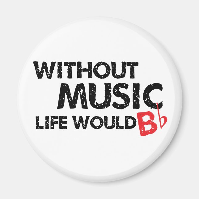 Without Music Life would B (be) Flat Magnet (Front)