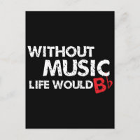 Without Music Life would B (be) Flat