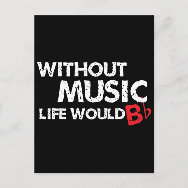 Without Music Life would B (be) Flat Postcard (Front)