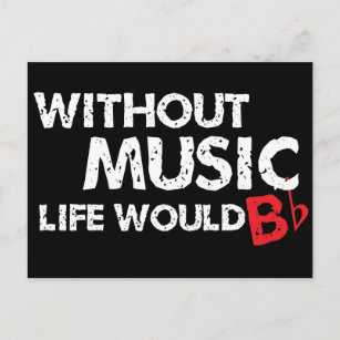 Without Music Life would B (be) Flat Postcard