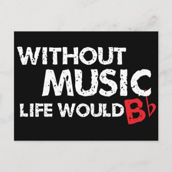 Without Music Life Would B (be) Flat Postcard by shakeoutfittersmusic at Zazzle