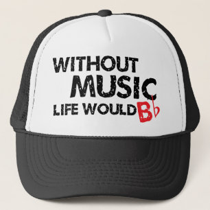Without Music Life would B (be) Flat Trucker Hat