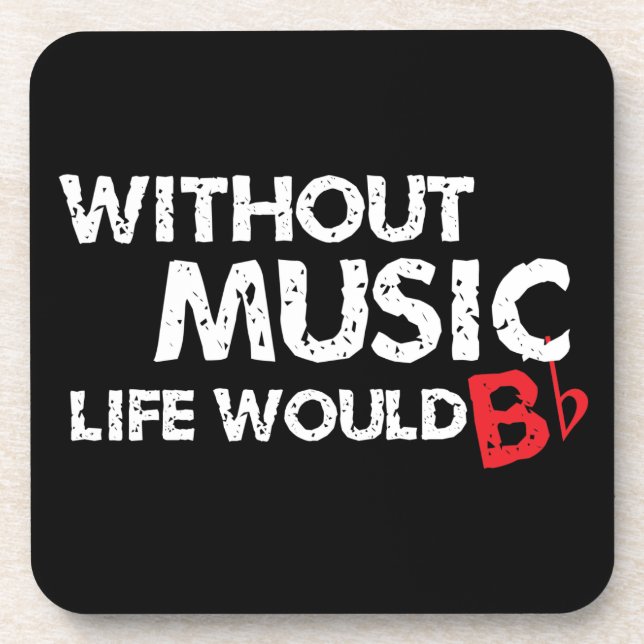 Without Music, Life would b flat! Beverage Coaster (Front)