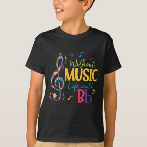 Without Music Life Would B Flat Clef Musical Notes T_Shirt