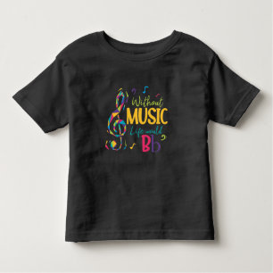 Without Music Life Would B Flat Clef Musical Notes Toddler T-shirt