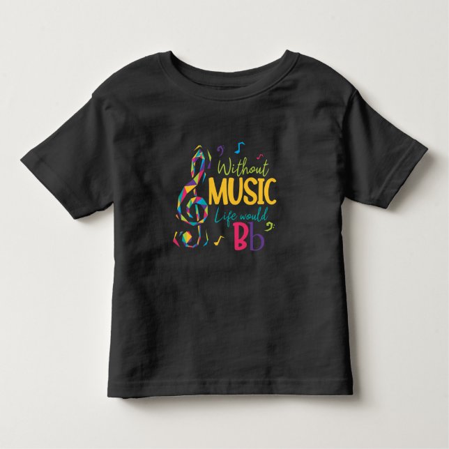 Without Music Life Would B Flat Clef Musical Notes Toddler T-shirt (Front)