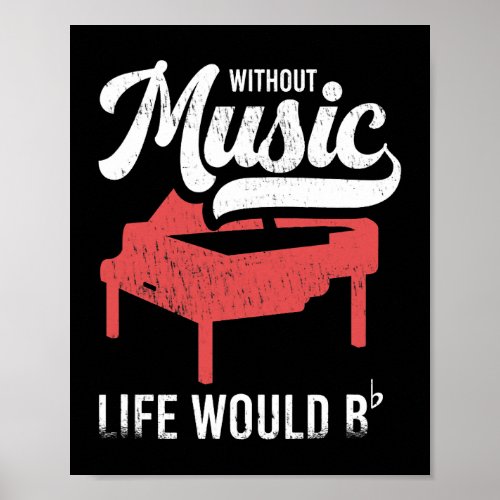 Without music life would b flat Design for a Piani Poster