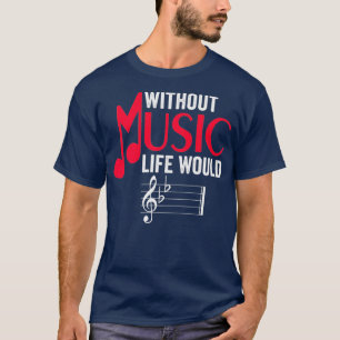 Without Music Life Would B Flat Funny Musical T-Shirt