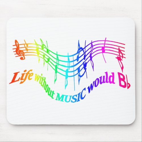 Without Music Life would B Flat Humor Quote Fun Mouse Pad