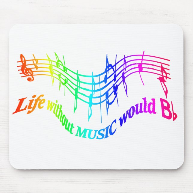 Without Music Life would B Flat Humor Quote Fun Mouse Pad (Front)