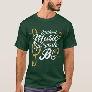 Without Music Life Would B Flat II - Funny Music Q T-Shirt