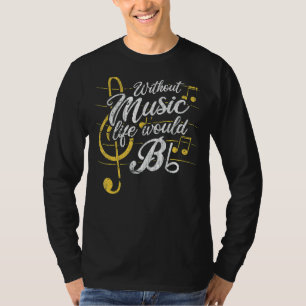 Without Music Life Would B Flat Ii   Music Quotes T-Shirt
