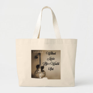 Without Music Life Would b Flat Large Tote Bag