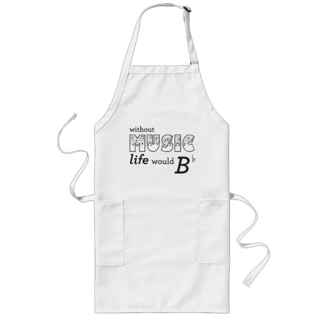 Without Music Life Would B-flat Long Apron (Front)