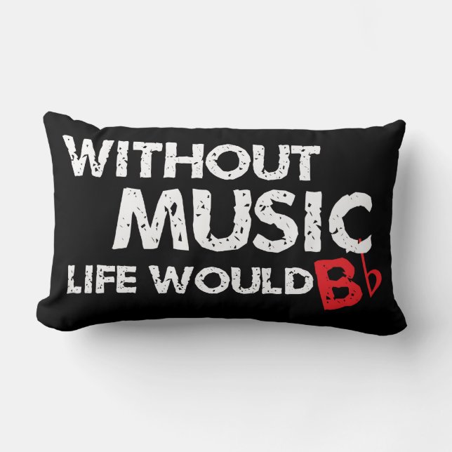 Without Music, Life would b flat! Lumbar Pillow (Front)