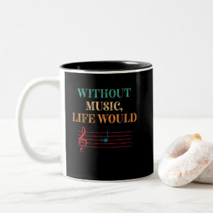 Without Music Life Would B Flat Musical Notes Two-Tone Coffee Mug