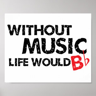 Without Music, Life Would B Flat Poster