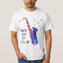Without Music Life would B flat | Sax T Shirts